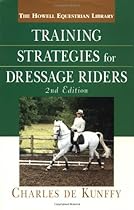 Training Strategies for Dressage Riders Training Strategies for Dressage Riders