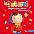 Oui-oui : Mes plus belles histoires pour les petits