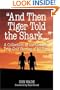"And Then Tiger Told the Shark . . .": A Collection of the Greatest True Golf Stories of All Time