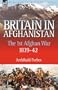 Britain in Afghanistan 1: the First Afghan War 1839-42
