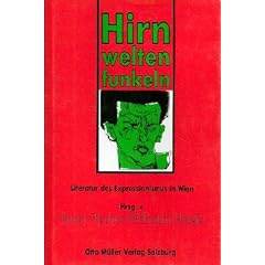 Hirnwelten Funkeln. Literatur des Expressionismus in Wien. Herausgegeben von Ernst Fischer und Wilhelm Haefs.