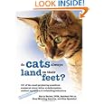 Why Do Cats Always Land on Their Feet?: 101 of the Most Perplexing Questions Answered About Feline Unfathomables,... by Marty Becker D.V.M. and Gina Spadafori