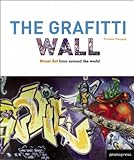 The Graffiti Wall: Street Art from Around the World