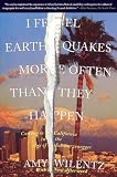 I Feel Earthquakes More Often Than They Happen: Coming to California in the Age of Schwarzenegger