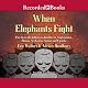 When Elephants Fight: The Lives of Children in Conflict in Afghanistan, Bosnia, Sri Lanka, Sudan, And Uganda