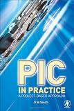 PIC in Practice, Second Edition: A Project-based Approach
