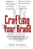 Crafting Your Brand: Simple Strategies for Cultivating a Successful Creative Career Crafting Your Brand: Simple Strategies for Cultivating a Successful Creative Career