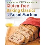Gluten-Free Baking Classics for the Bread Machineby Annalise G. Roberts