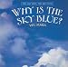 Why Is the Sky Blue? (Tell Me Why, Tell Me How)