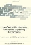 User-Centred Requirements for Software Engineering Environments (NATO ASI Series / Computer and Systems Sciences)