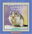 Your Pet Gerbil (True Books Series) (Revised) (Reinforced Hardcover)