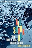 All Shook Up: How Rock 'n' Roll Changed America (Pivotal Moments in American History)