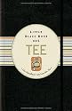 Little Black Book vom Tee: Das Handbuch rund um den Tee (Little Black Books (Deutsche Ausgabe))