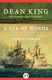 A Sea of Words: A Lexicon and Companion to the Complete Seafaring Tales of Patrick OBrian