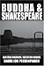 Search : Buddha and Shakespeare: Eastern Dharma, Western Drama