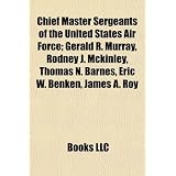 Chief Master Sergeants of the United States Air Force; Gerald R. Murray, Rodney J. McKinley, Thomas N. Barnes, Eric W. Benken, James A. Roy