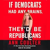 If Democrats Had Any Brains, They'd Be Republicans | [Ann Coulter]