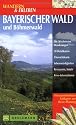 Wandern & Erleben, Bayerischer Wald und B&ouml;hmerwald