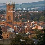 One Hundred & One Beautiful Towns in Great Britain (101 Towns)
