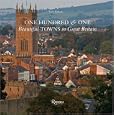 One Hundred & One Beautiful Towns in Great Britain (101 Towns)