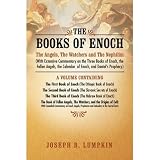 The Books of Enoch: The Angels, The Watchers and The Nephilim (With Extensive Commentary on the Three Books of Enoch, the Fallen Angels, the Calendar of Enoch, and Daniel's Prophecy)