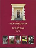 A history of the Northampton and County Club : George Row 1873-2013