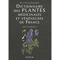 Dictionnaire des plantes m�dicinales et v�n�neuses de France