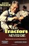 Old Tractors Never Die: Roger's Guide to the Care and Feeding of Ageless Iron