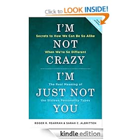 I'm Not Crazy, I'm Just Not You: The Real Meaning of the 16 Personality Types