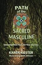 Path of the Sacred Masculine: Contemplation Tools for Your Journey