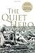 The Quiet Hero: The Untold Medal of Honor Story of George E. Wahlen at the Battle for Iwo Jima