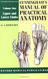 Cunninghams Manual of Practical Anatomy: Volume 1. Upper and Lower Limbs: Upper and Lower Limbs Vol 1 (Oxford Medical Publications)