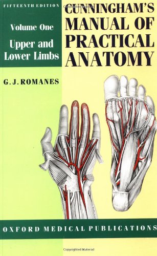 Cunningham's Manual of Practical Anatomy: Volume I: Upper and Lower Limbs (Oxford Medical Publications)From Oxford University Press Cunningham's Manual of Practical Anatomy: Volume I: Upper and Lower Limbs (Oxford Medical Publications)From Oxford University Press