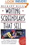 Writing Screenplays That Sell: The Complete, Step-By-Step Guide for Writing and Selling to