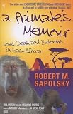 A Primate's Memoir: Love, Death and Baboons in East Africa