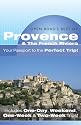 Open Road's Best of Provence & the French Riviera: Your Passport to the Perfect Trip!" and "Includes One-Day, Weekend, One-Week & Two-Week Trips (Open Road's Best of Provence & the French Riviera)