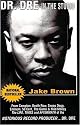 Dr. Dre in the Studio: From Compton, Death Row, Snoop Dogg, Eminem, 50 Cent, The Game and Mad Money & The Life, Times and Aftermath of the Notorious Record Producer - Dr. Dr