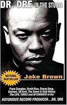 Dr. Dre in the Studio: From Compton, Death Row, Snoop Dogg, Eminem, 50 Cent, The Game and Mad Money & The Life, Times and Aftermath of the Notorious Record Producer - Dr. Dr