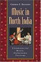 Music in North India: Experiencing Music, Expressing Culture (Global Music Series)
