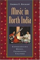 Music in North India: Experiencing Music, Expressing Culture (Global Music Series)