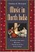 Music in North India: Experiencing Music, Expressing Culture (Global Music Series)