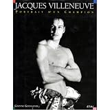 Jacques Villeneuve: A Champion in Pictures
