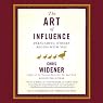 The Art of Influence: Persuading Others Begins With You