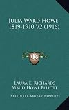 Julia Ward Howe, 1819-1910 V2 (1916)