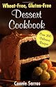 Wheat-Free, Gluten-Free Dessert Cookbook