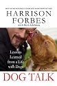 Dog Talk: Lessons Learned from a Life with Dogs