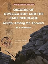 Origins of Civilization & The Jade Necklace (Ulysses S. Grant in China)