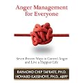 Anger Management for Everyone: Seven Proven Ways to Control Anger and Live a Happier Life