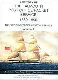 A history of the Falmouth Packet Service, 1689-1850 : the British overseas postal service