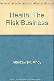 Health : the risk business